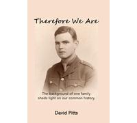 Therefore We Are: The background of one family sheds light on our common history