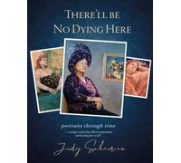 There'll Be No Dying Here: portraits through time