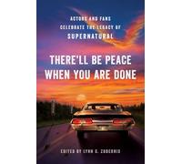 There'll Be Peace When You Are Done: Actors and Fans Celebrate the Legacy of Supernatural