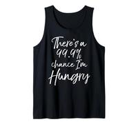 There's a 99.9% Chance I'm Hungry Shirt Fun Cute Eating Tee Tank Top