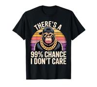 There's A 99& Chance I Don't Care Funny Monkey T-Shirt