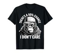 There's A 99& Chance I Don't Care Funny Monkey T-Shirt