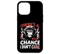 THERE'S A 99% CHANCE I DON'T CARE Gorilla Case for iPhone 12 Pro Max