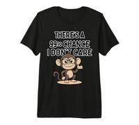 There's A 99% Chance I Don't Care Monkey Funny Quote Sarcasm Premium T-Shirt