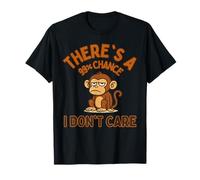 There's A 99% Chance I Don't Care Monkey Funny Quote Sarcasm T-Shirt