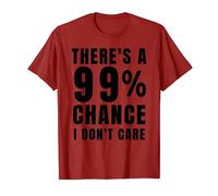 There's a 99% Chance I Don't Care Shirt T-Shirt