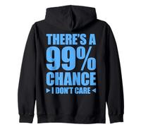 There's A 99% Chance That I Don't Care Zip Hoodie