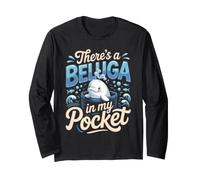 There's a Beluga in My Pocket Whale Ocean Long Sleeve T-Shirt