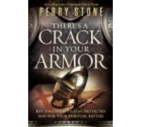 There's a Crack in Your Armor: Key Strategies to Stay Protected and Win Your Spiritual Battles