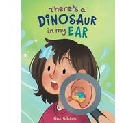 There's a Dinosaur in My Ear: An Ear Tube Surgery Book for Kids