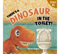 There's a Dinosaur in the Toilet!: A Rhyming Read Aloud Story Book For Kids And Adults About Loneliness, Friendship and the Need to Look Beneath the Surface