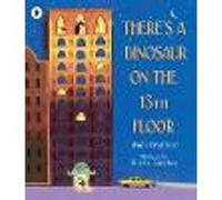 There's a Dinosaur on the 13th Floor