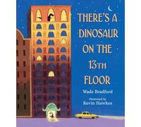 There's a Dinosaur on the 13th Floor - NEW Wade Bradford 2018