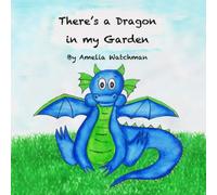 There's a Dragon in my Garden: A magical children's book