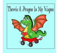 There's A Dragon In My Wagon