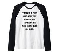 There's a fine line Between Fishing and Standing on the shor Raglan Baseball Tee