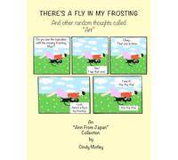 THERE'S A FLY IN MY FROSTING And other random thoughts called "Art"