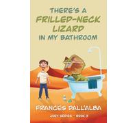 There's A Frilled-Neck Lizard In My Bathroom (The Joey Series)