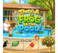 There's A Frog In The Pool! (Paca’s Backyard Adventure Series)