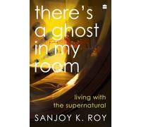 There's a Ghost in My Room : Living with the Supernatural