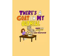 There's A Goat In My Oatmeal: Poems and Drawings by Jeff Whitcher