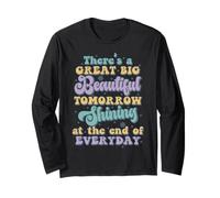 There's A Great Big Beautiful Tomorrow Long Sleeve T-Shirt