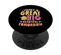 There's A Great Big Beautiful Tomorrow PopSockets Swappable PopGrip