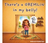 There's A Gremlin In My Belly!: Finding Calm When Worry Feels Big and Loud