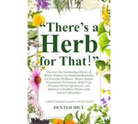 "There's a Herb For That!": Everything You Should Know About Herbal Remedies!