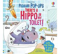 There's a Hippo in my Toilet! (Peculiar Pop-Ups)