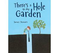 There's a Hole in My Garden