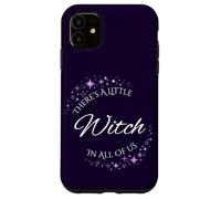 There's A Little Witch In All Of Us Witchy Magic Case for iPhone 11