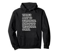There's A Lot To Learn In Life. - Funnny Meme Humor Pullover Hoodie