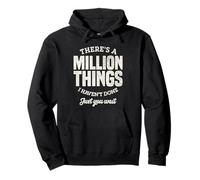 There's a million things i haven't done just you wait Pullover Hoodie