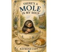 THERE'S A MOLE IN MY SOUP