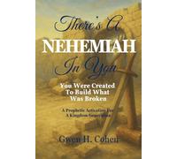 There's A Nehemiah In You: You Were Created To Build What Was Broken