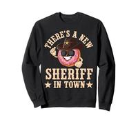 There's a new Sheriff in town Cop Donut Funny Police Officer Sweatshirt
