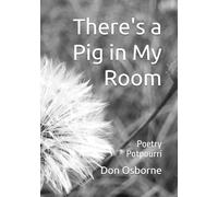There's a Pig in My Room: Poetry Potpourri