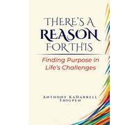 THERE'S A REASON FOR THIS: Finding Purpose in Life’s Challenges