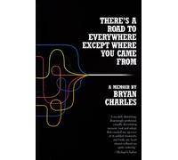 There's a Road to Everywhere Except Where You Came from: A Memoir