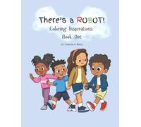There's a Robot! Coloring Inspirations:: Book One (There's A Robot! Series)
