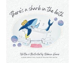 There's A Shark In The Bath: A book about tall tales & telling the truth
