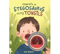 There's a Stegosaurus in My Tonsils