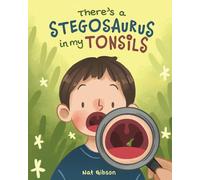 There's a Stegosaurus in My Tonsils (Surgery Books for Kids)