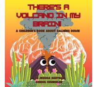 There's a Volcano in my Brain!: A Children's Book about Calming Down