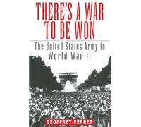There's a War to Be Won: The United States Army in World War II