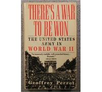 There's a War to Be Won: The United States Army in World War II