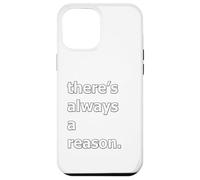 There's Always A Reason Case for iPhone 12 Pro Max
