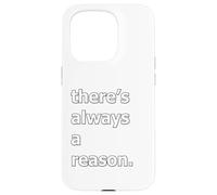 There's Always A Reason Case for iPhone 15 Pro