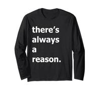 There's Always A Reason Long Sleeve T-Shirt